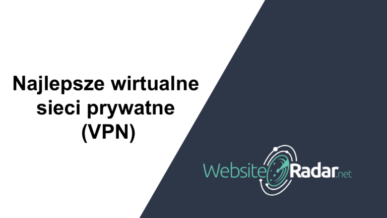 Najlepsze wirtualne sieci prywatne (VPN)